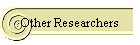 Other Researchers